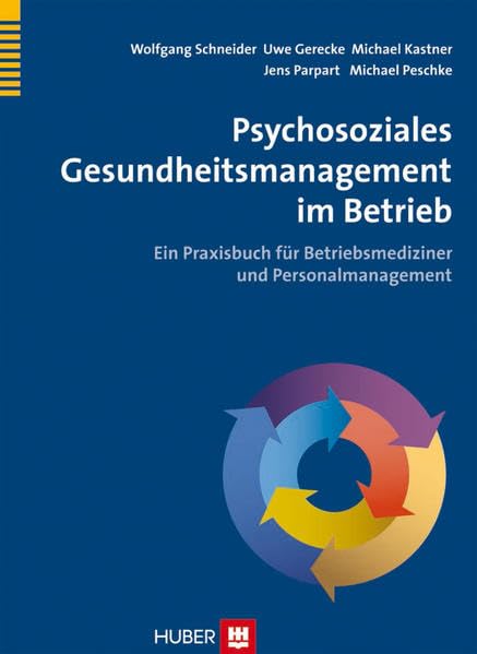 Psychosoziales Gesundheitsmanagement im Betrieb: Ein Praxisbuch fr Betriebsmediziner und Personalmanagement Medicine
