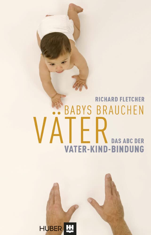 Babys brauchen Väter: Das ABC der Vater-Kind-Bindung Parents & Children