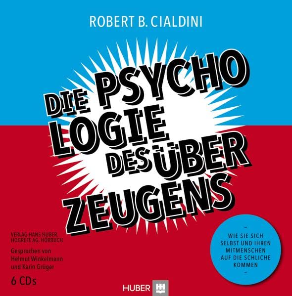 Die Psychologie des Überzeugens – Hörbuch: Wie Sie sich selbst und Ihren Mitmenschen auf die Schliche kommen Social Sciences