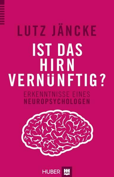 Ist das Hirn vernünftig?: Erkenntnisse eines Neuropsychologen Medicine