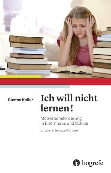 Ich will nicht lernen!: Motivationsförderung in Elternhaus und Schule Parents & Children