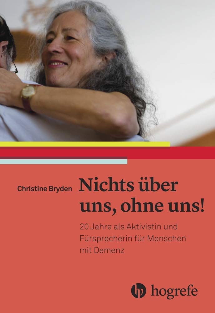 Nichts über uns, ohne uns!: 20 Jahre als Aktivistin und Fürsprecherin für Menschen mit Demenz Medicine