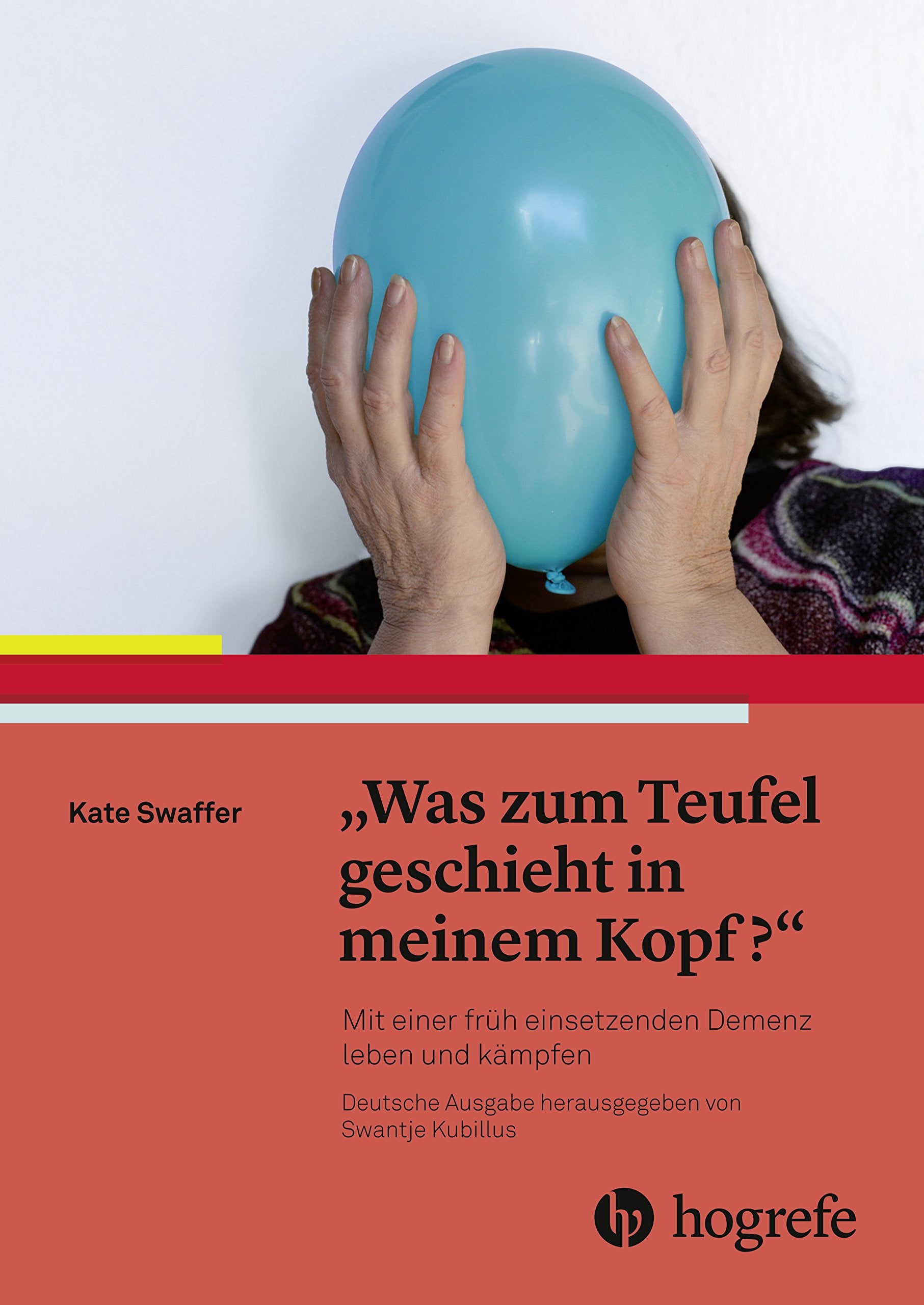 Was zum Teufel geschieht in meinem Hirn?: Mit einer früh einsetzenden Demenz leben und kämpfen Medicine