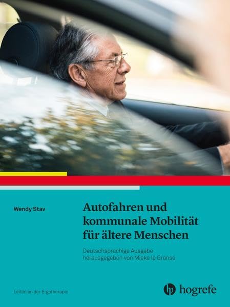 Autofahren und kommunale Mobilität für ältere Menschen: Leitlinien der Ergotherapie, Band 15 Medicine