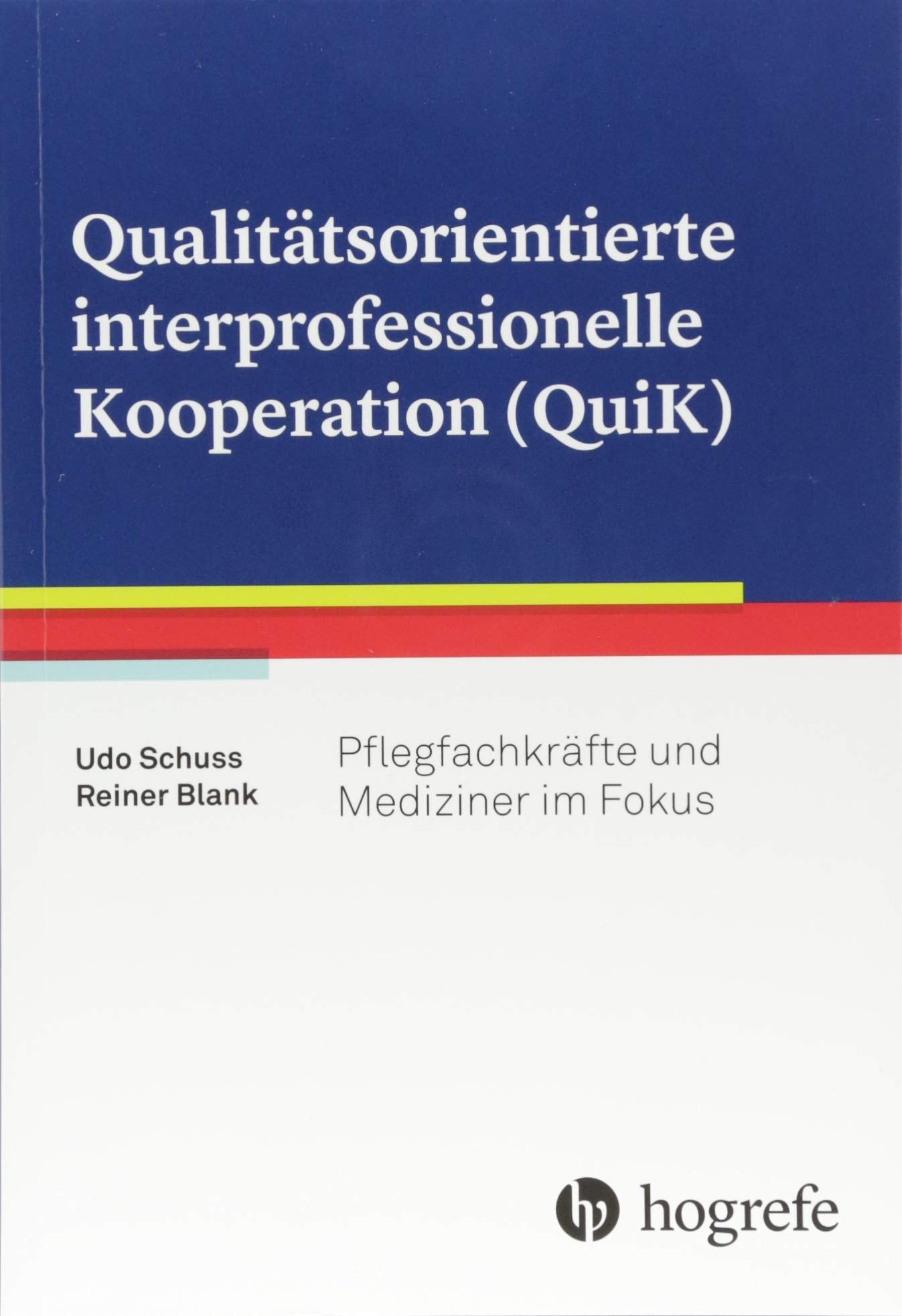 Qualitätsorientierte interprofessionelle Kooperation (QuiK): Pflegefachkräfte und Mediziner im Fokus Medicine