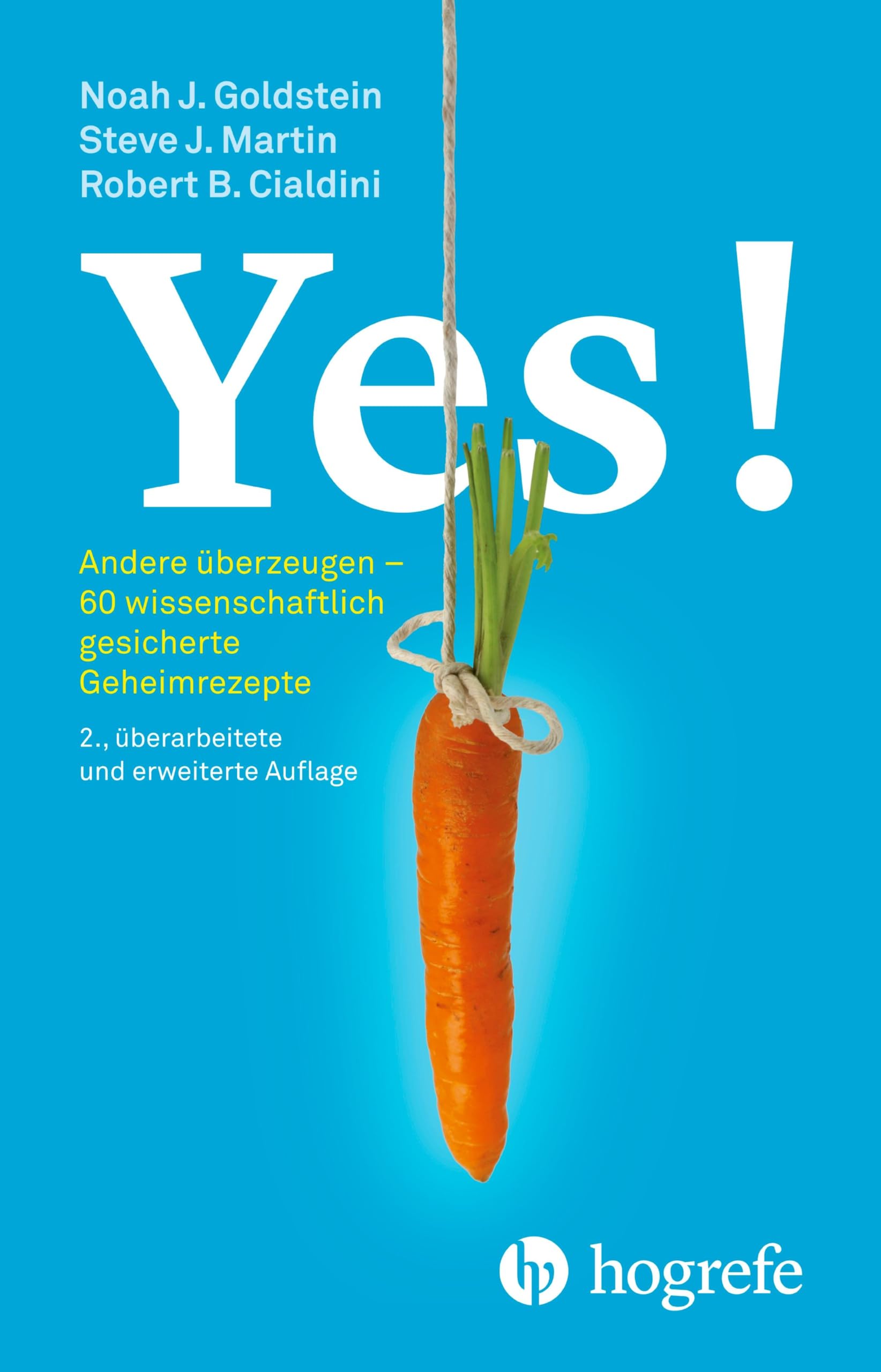 Yes!: Andere überzeugen – 60 wissenschaftlich gesicherte Geheimrezepte Business, Finance & Career