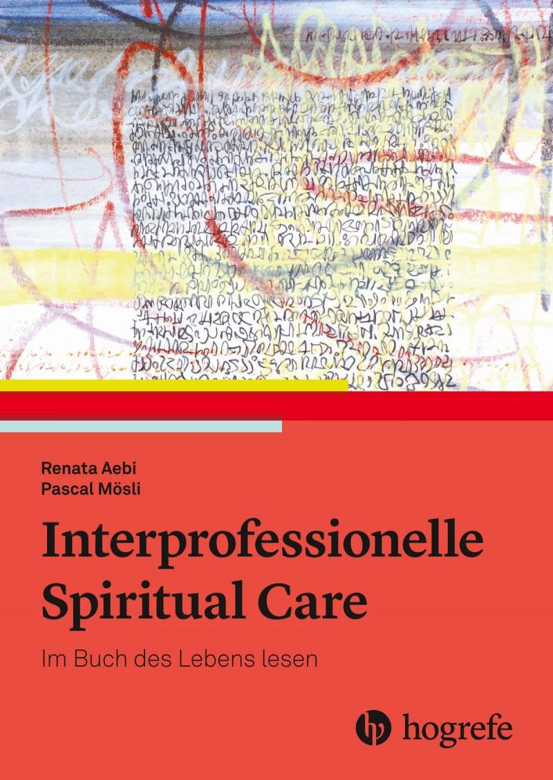 Interprofessionelle Spiritual Care: Das Buch des Lebens lesen Medicine