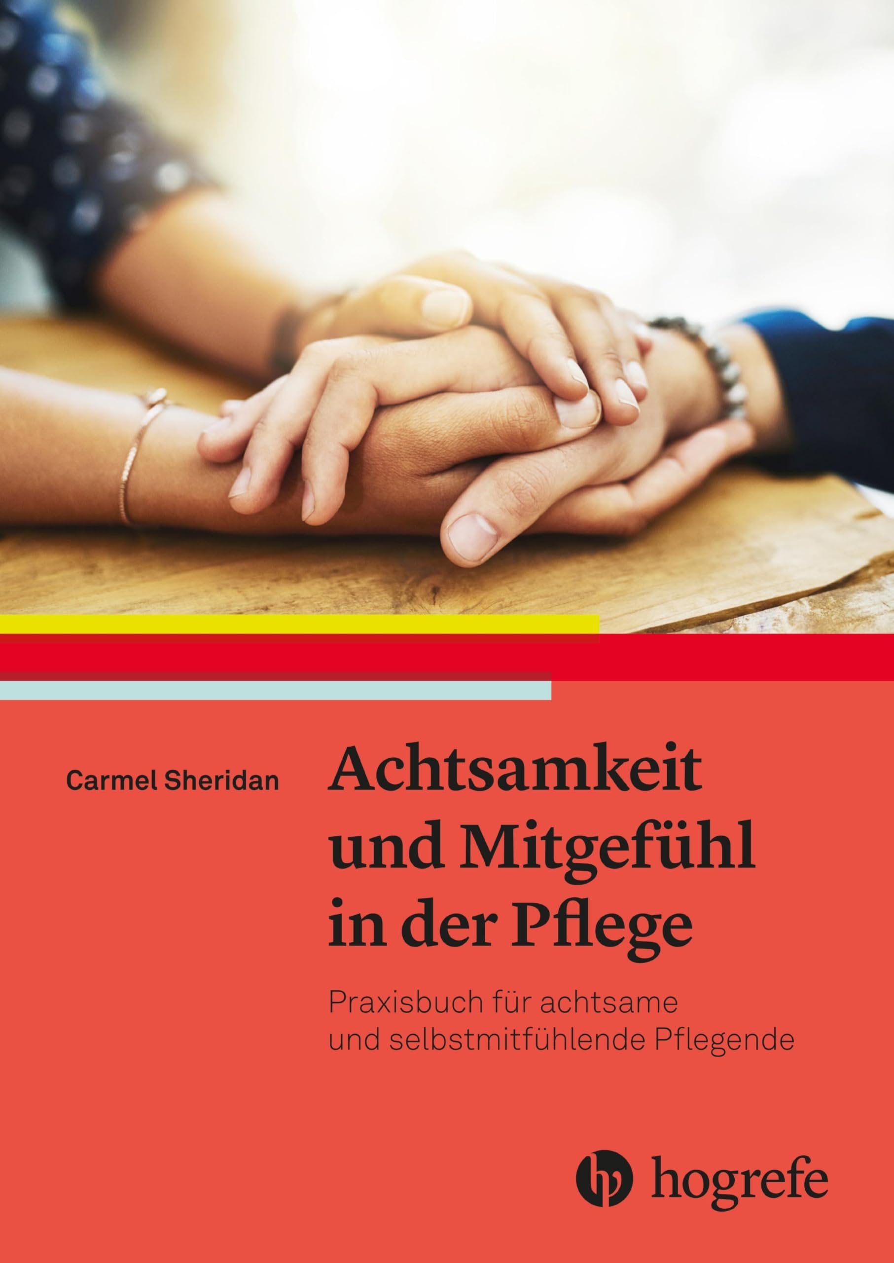 Achtsamkeit und Mitgefühl in der Pflege: Praxisbuch für achtsame und selbstmitfühlende Pflegende Medicine