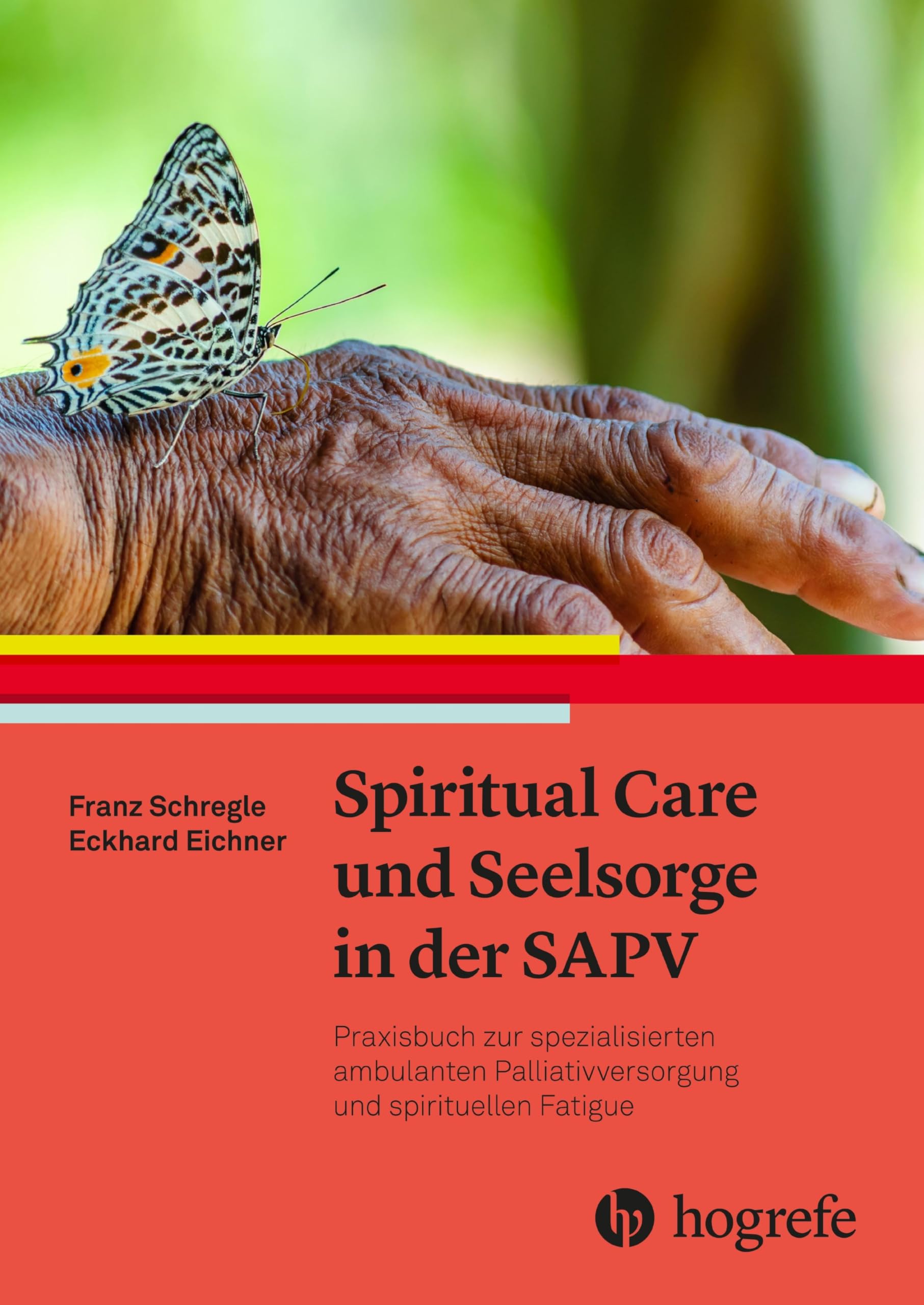 Spiritual Care und Seelsorge in der SAPV: Praxisbuch zur spezialisierten ambulanten Palliativversorgung und spirituellen Fatigue Medicine