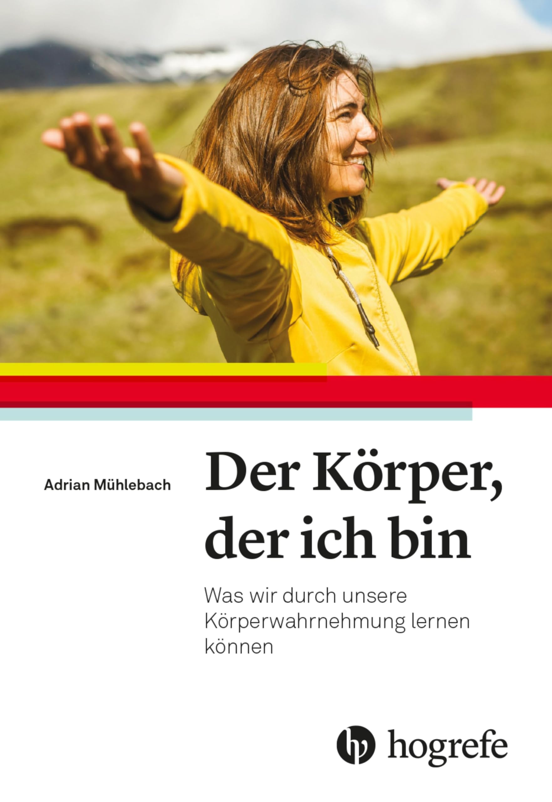 Der Körper, der ich bin: Was wir durch unsere Körperwahrnehmung lernen können Medicine
