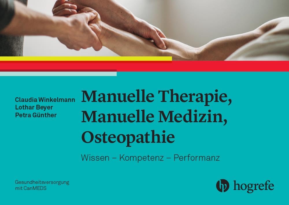 Manuelle Therapie, Manuelle Medizin, Osteopathie: Wissen – Kompetenz – Performanz Medicine
