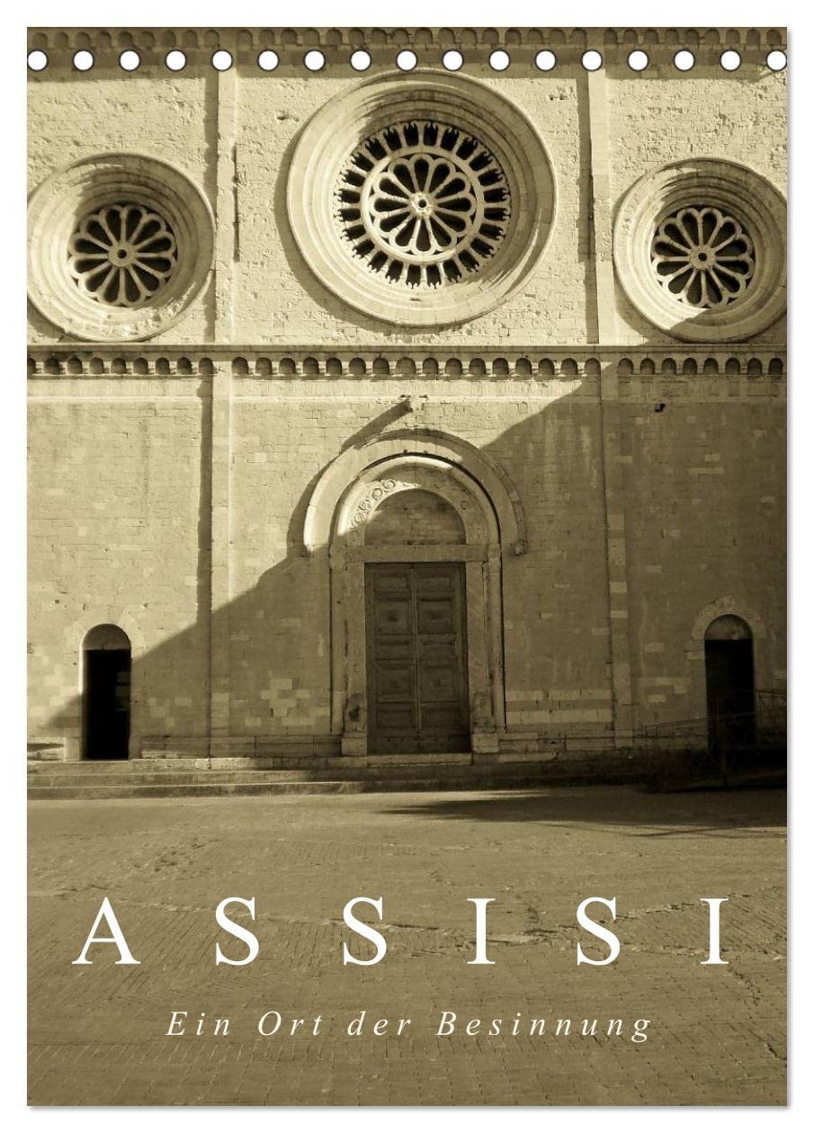 Assisi. Ein Ort der Besinnung. (Tischkalender 2025 DIN A5 hoch), CALVENDO Monatskalender: Porträt eines italienischen Ortes in sepiafarbenen Bildern. (CALVENDO Orte) Business & Technology