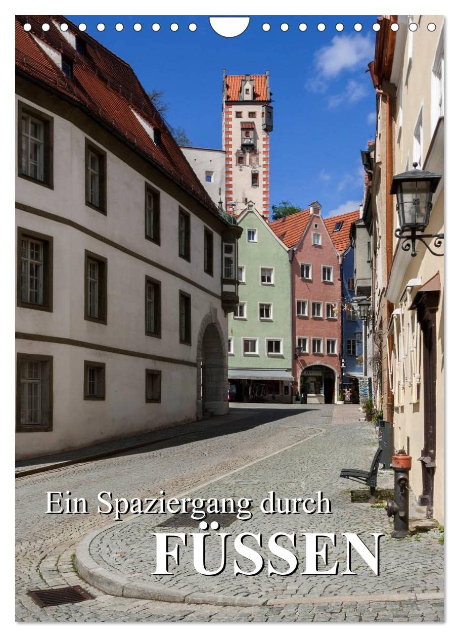 Ein Spaziergang durch Füssen (Wandkalender 2025 DIN A4 hoch), CALVENDO Monatskalender: Ein Stadtrundgang durch die romantische Seele Bayerns (CALVENDO Orte) Film, Art & Culture