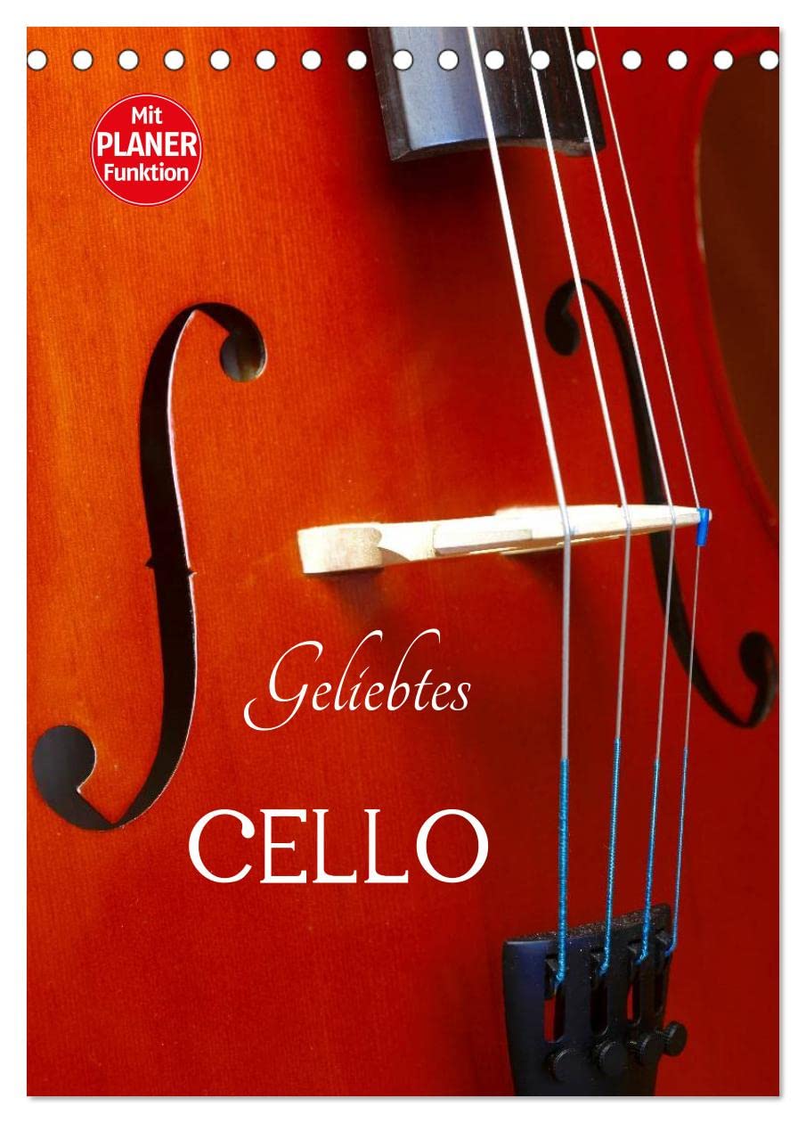 Geliebtes Cello (Tischkalender 2025 DIN A5 hoch), CALVENDO Monatskalender: Das Violoncello in schönen Detailaufnahmen. (CALVENDO Kunst) Film, Art & Culture