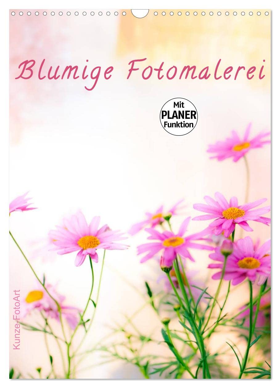 Blumige Fotomalerei (Wandkalender 2025 DIN A3 hoch), CALVENDO Monatskalender: Kalender mit Planerfunktion mit malerisch gestalteten Blumenmotiven. (CALVENDO Natur) Leisure, Home & Garden