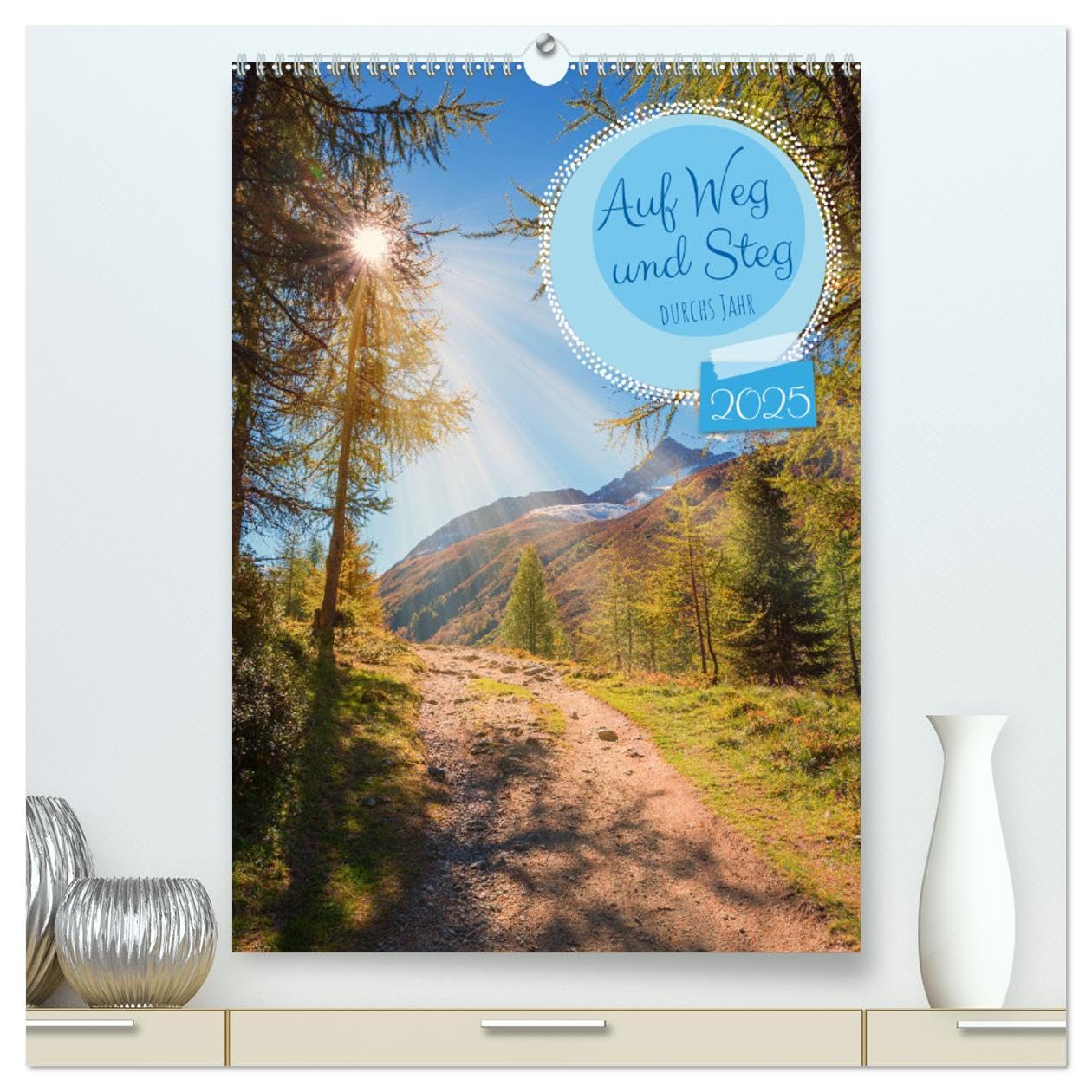 Auf Weg und Steg durchs Jahr 2025 (hochwertiger Premium Wandkalender 2025 DIN A2 hoch), Kunstdruck in Hochglanz: Unterwegs in der Natur auf verschiedenen Pfaden (CALVENDO Natur) Calendars
