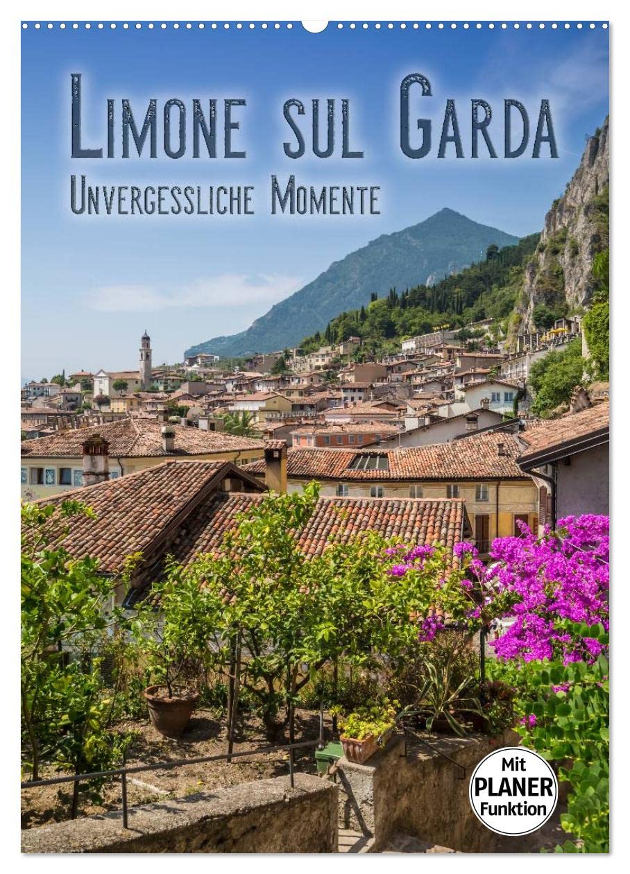 LIMONE SUL GARDA Unvergessliche Momente (Wandkalender 2025 DIN A2 hoch), CALVENDO Monatskalender Leisure, Home & Garden
