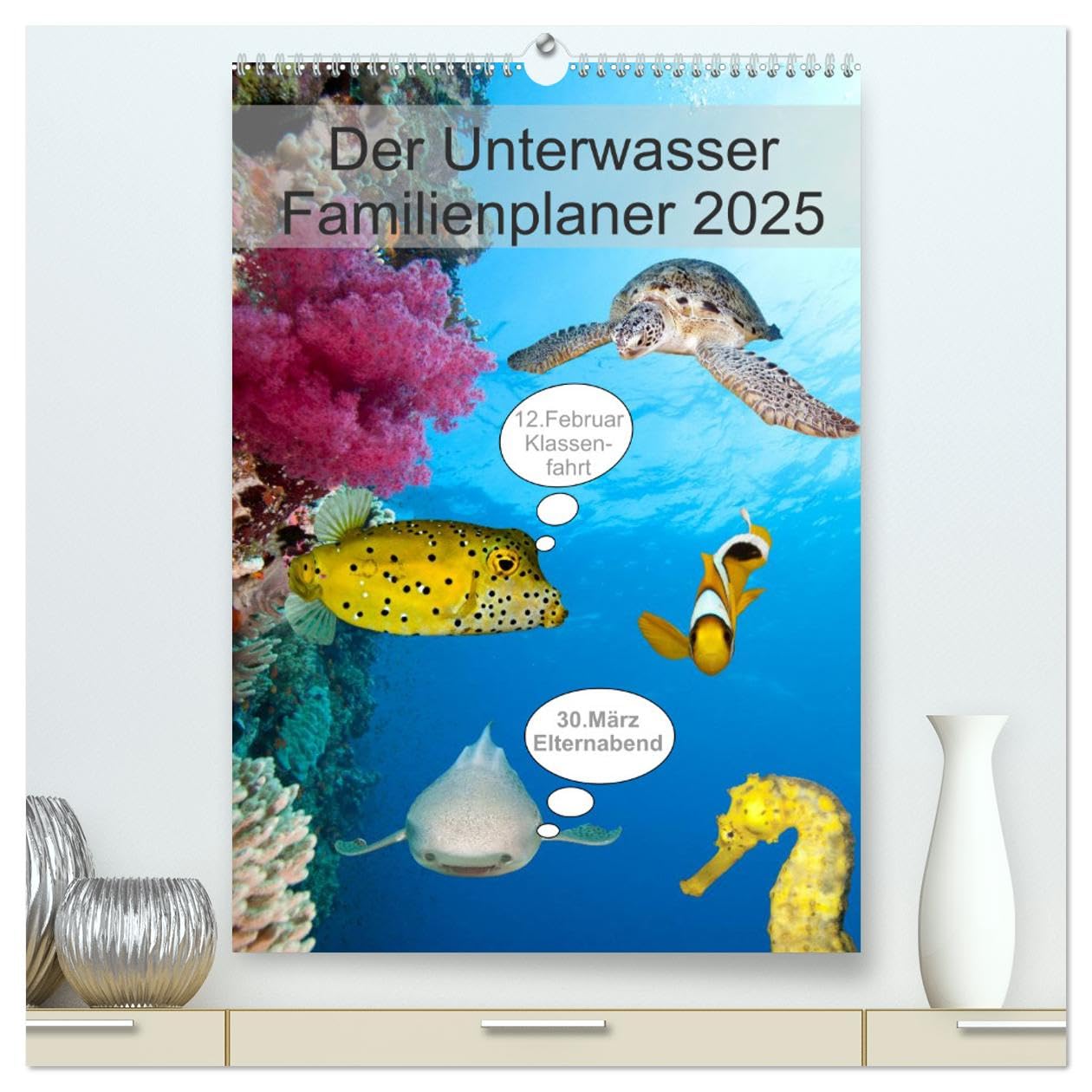 Der Unterwasser Familienplaner 2025 (hochwertiger Premium Wandkalender 2025 DIN A2 hoch), Kunstdruck in Hochglanz: Verpassen Sie keinen Termin mehr ... Unterwasserfamilienplaner. (CALVENDO Tiere) Photography