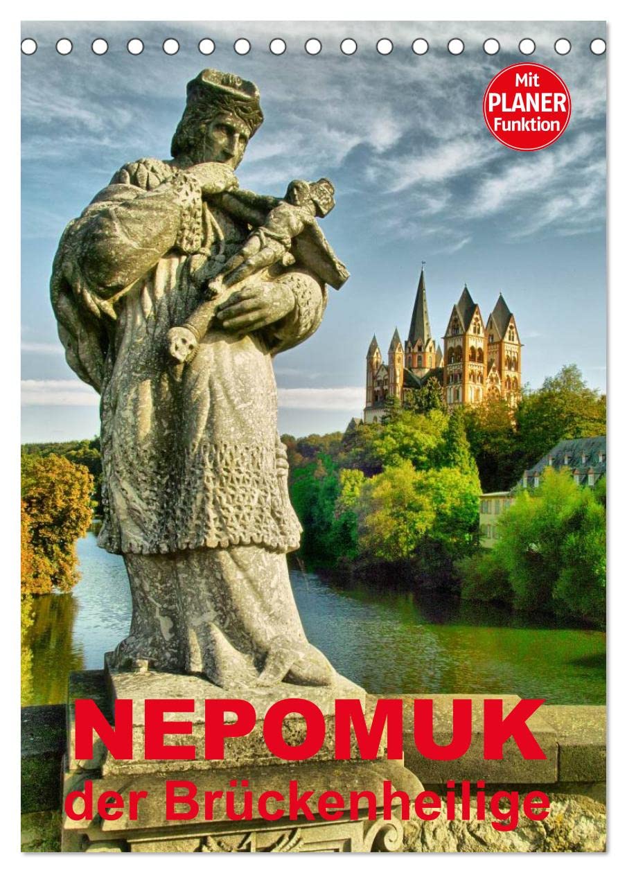 Nepomuk - Der Brückenheilige (Tischkalender 2025 DIN A5 hoch), CALVENDO Monatskalender: Der Kalender für alle, die mit Wasser zu tun haben (CALVENDO Kunst) Calendars