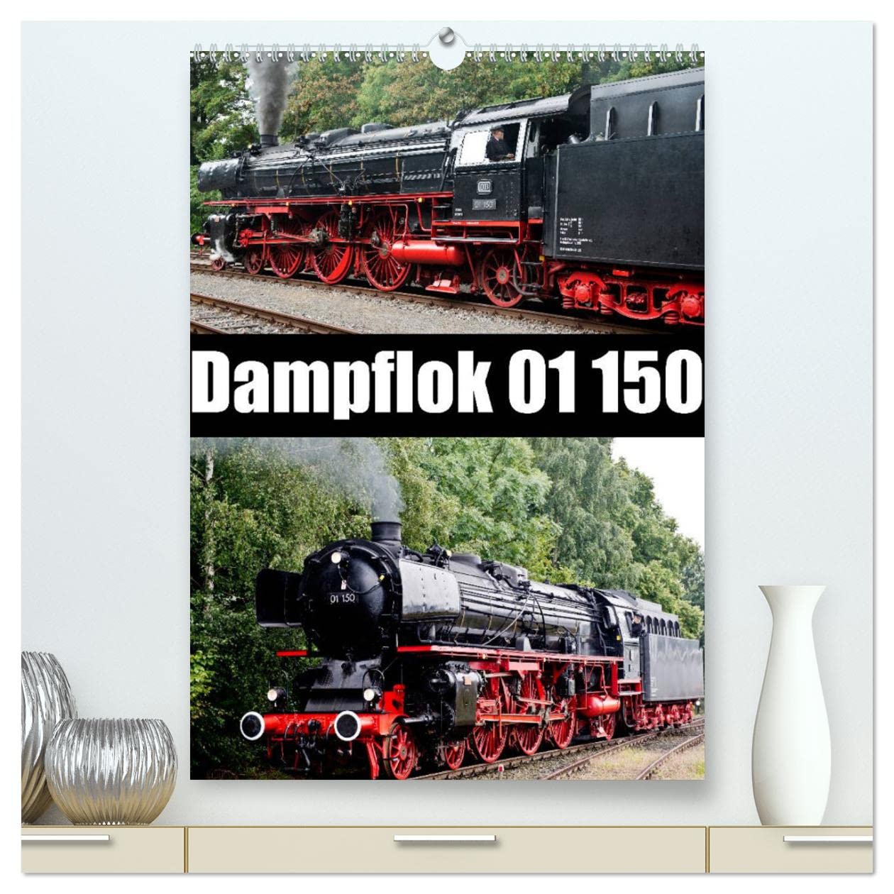 Dampflok 01 150 / CH-Version (hochwertiger Premium Wandkalender 2025 DIN A2 hoch), Kunstdruck in Hochglanz: Impressionen der Dampflok 01 150 (CALVENDO Mobilitaet) Leisure, Home & Garden