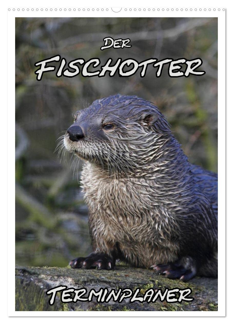 Der Fischotter-Terminplaner (Wandkalender 2025 DIN A2 hoch), CALVENDO Monatskalender: Fischotter - Schwimmende Marder (CALVENDO Tiere) Natural Sciences