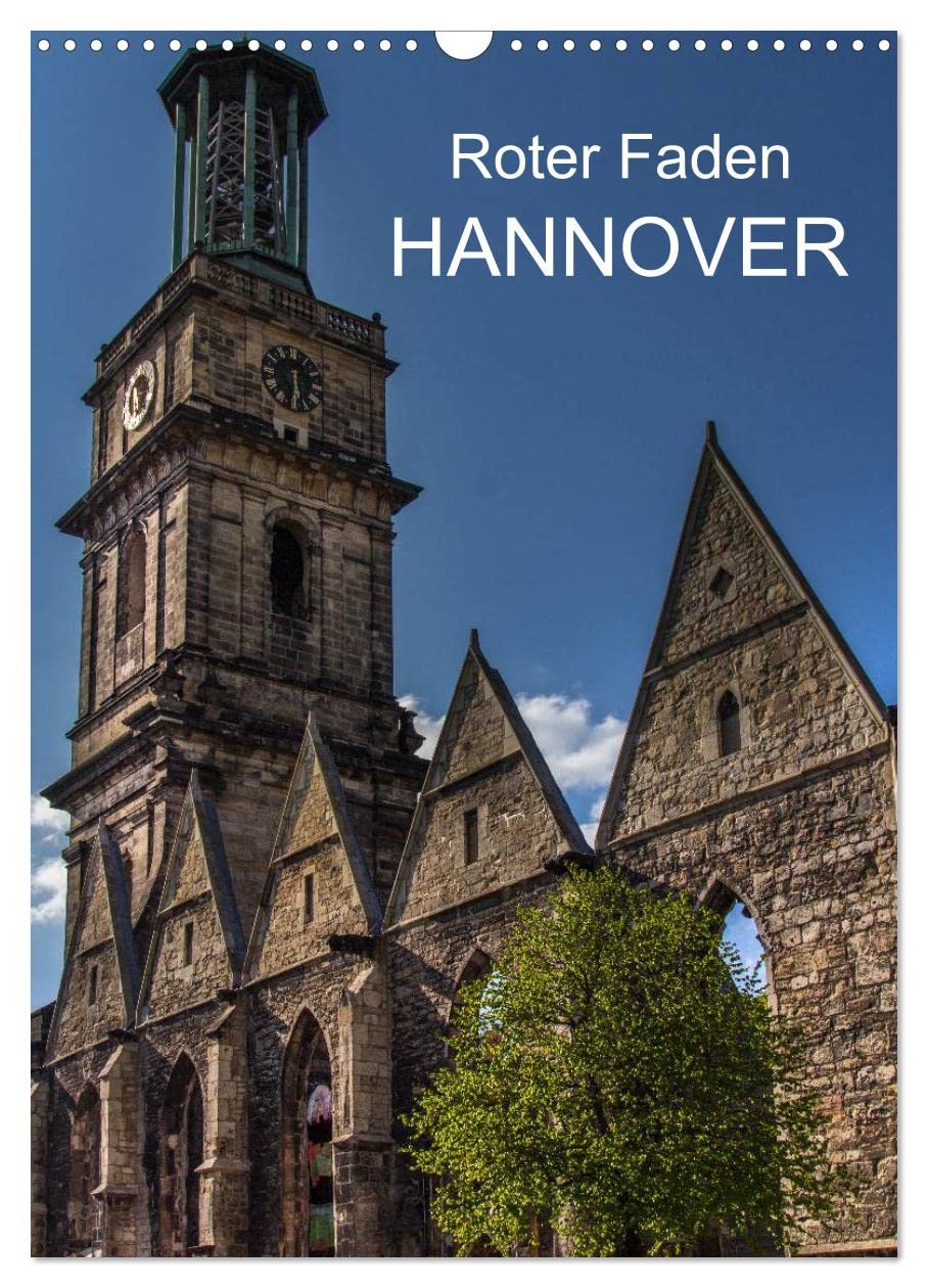 Roter Faden Hannover (Wandkalender 2025 DIN A3 hoch), CALVENDO Monatskalender: Hannovers Sehenswürdigkeiten in Bildern auf einem Stadtrundgang entlang dem Roten Faden (CALVENDO Orte) Photography
