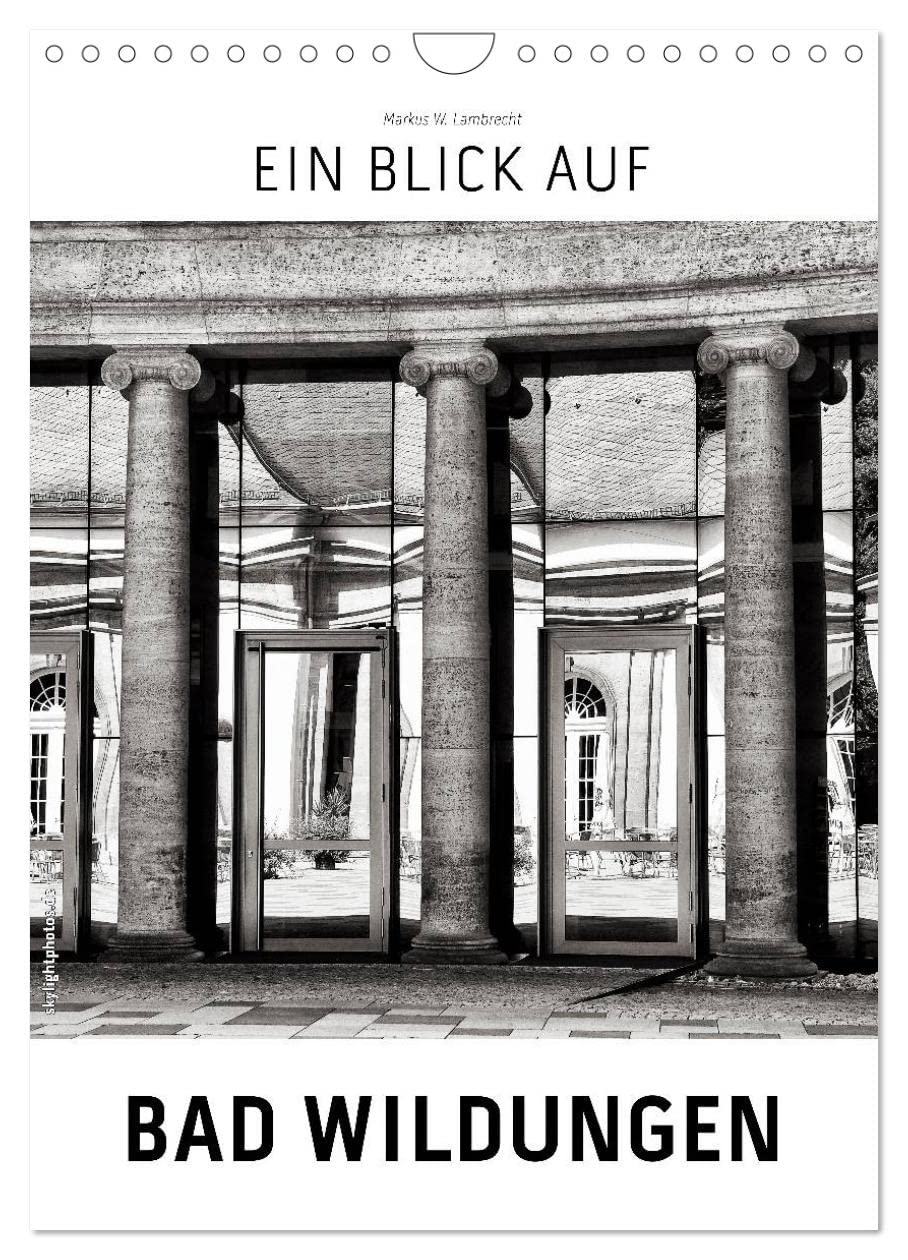 Ein Blick auf Bad Wildungen (Wandkalender 2025 DIN A4 hoch), CALVENDO Monatskalender: Ein ungewohnter Blick in harten Schwarz-Weiß-Bildern auf Bad Wildungen (CALVENDO Orte) Photography