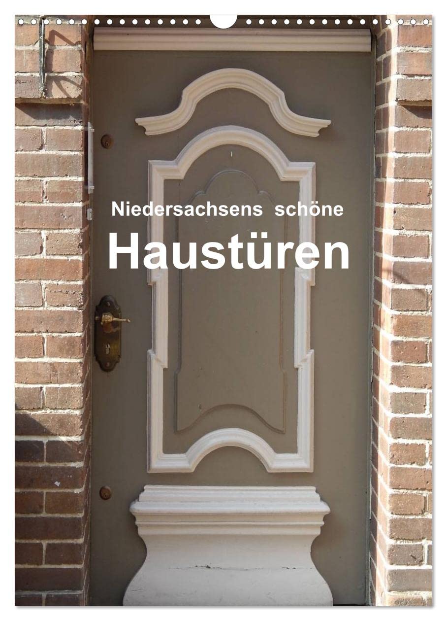 Niedersachsens schöne Haustüren (Wandkalender 2025 DIN A3 hoch), CALVENDO Monatskalender: Schöne Haustüren in Niedersachsen (CALVENDO Orte) Social Sciences