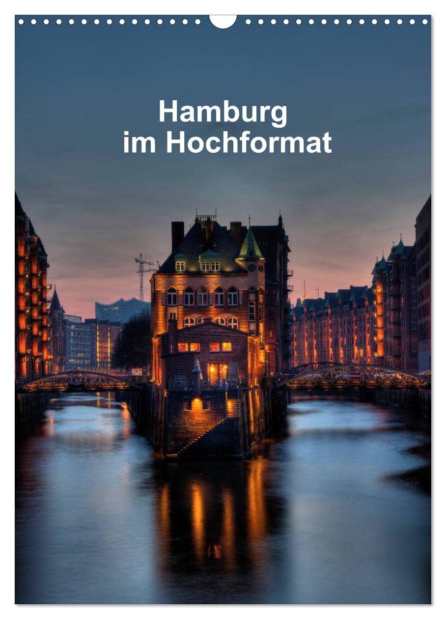 Hamburg im Hochformat (Wandkalender 2025 DIN A3 hoch), CALVENDO Monatskalender: Bekannte und weniger bekannte Hamburger Motive aus neuen Perspektiven. (CALVENDO Orte) Photography