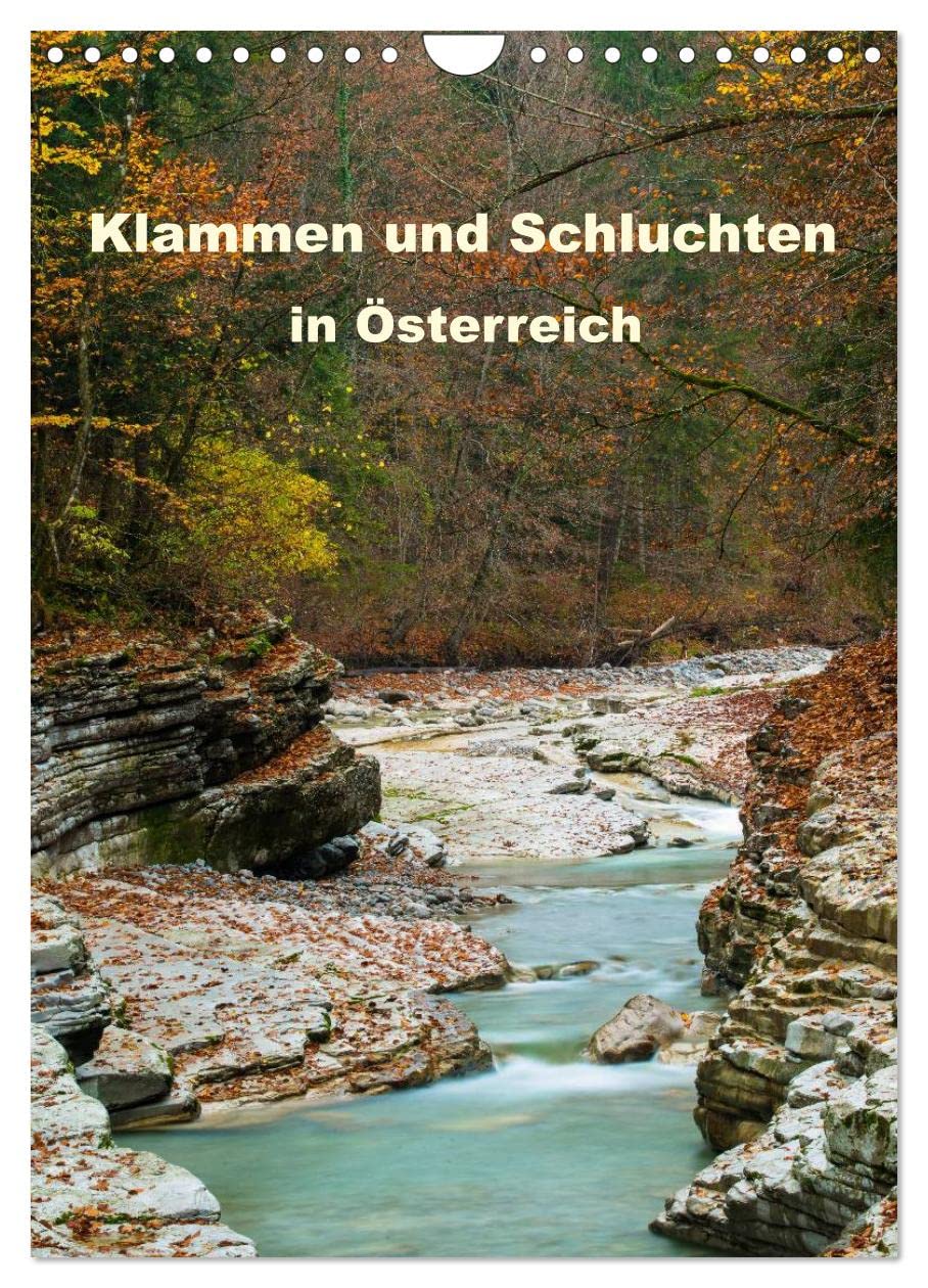 Klammen und Schluchten in Österreich 2025 (Wandkalender 2025 DIN A4 hoch), CALVENDO Monatskalender Photography