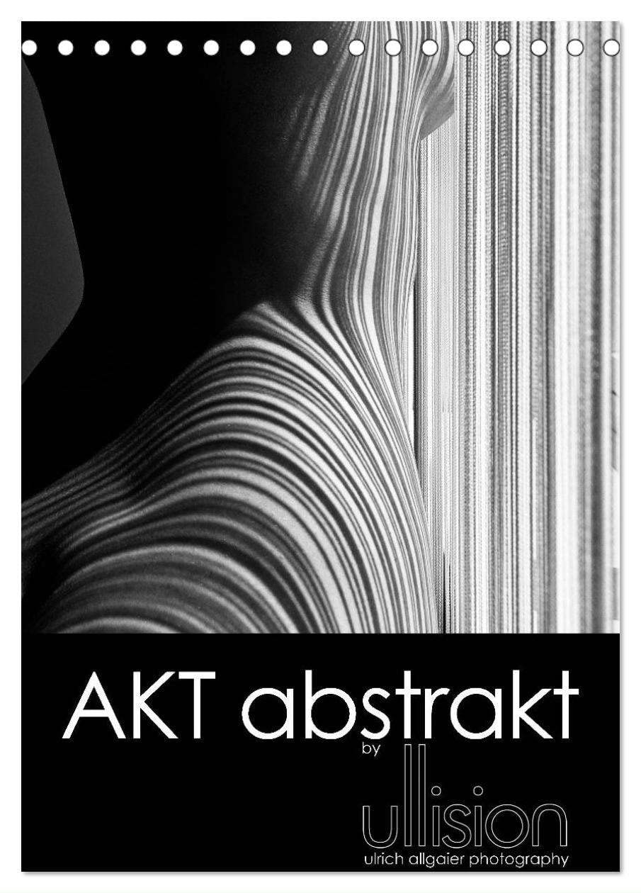 Akt abstrakt (Tischkalender 2025 DIN A5 hoch), CALVENDO Monatskalender: moderne Aktfotografie in ästhetischer Abstraktion, ein Spiel aus Linien und Körpern (CALVENDO Erotik) Calendars