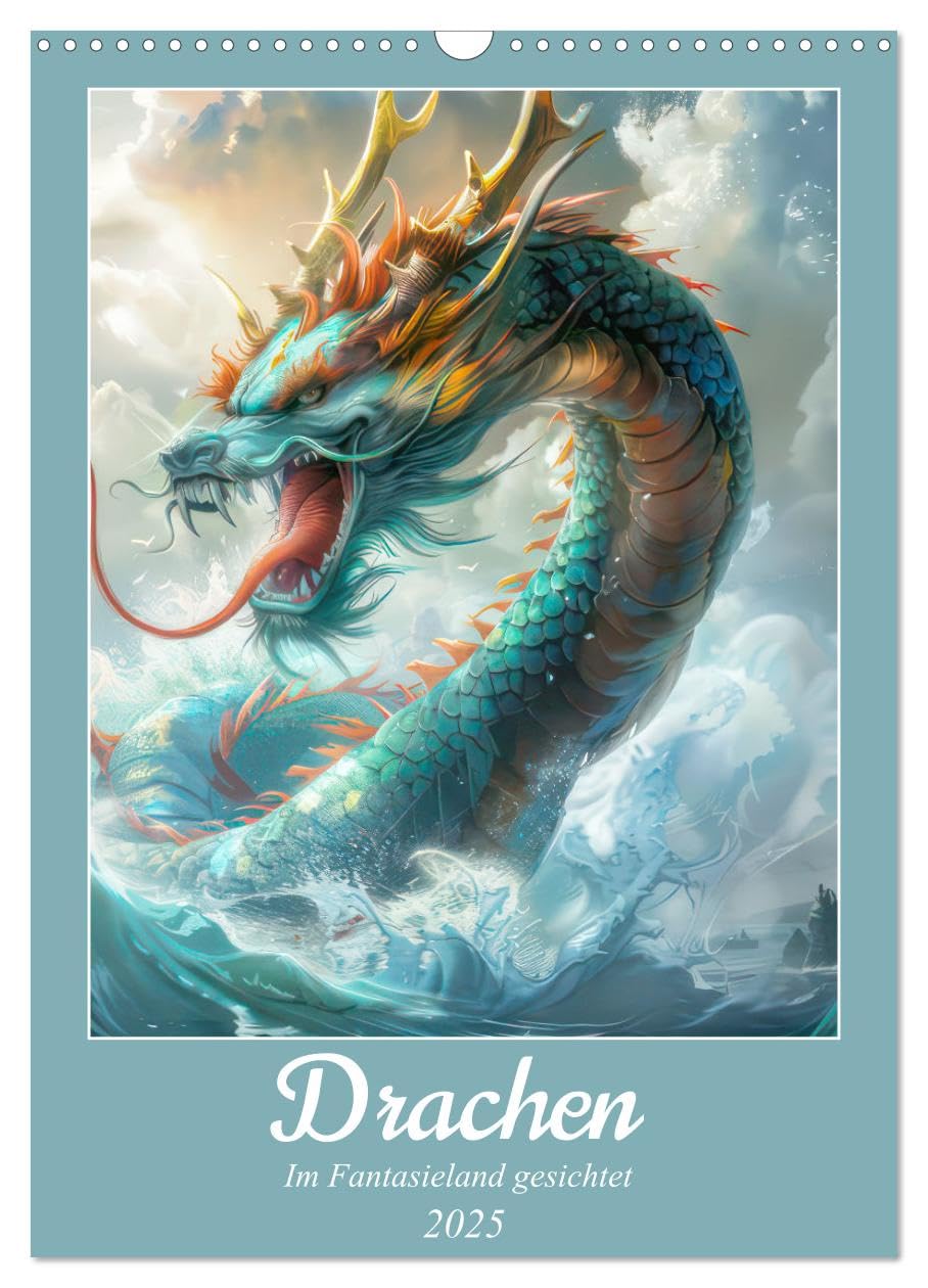 Drachen - Im Fantasieland gesichtet (Wandkalender 2025 DIN A3 hoch), CALVENDO Monatskalender: Malerische Drachen (CALVENDO Tiere) Natural Sciences