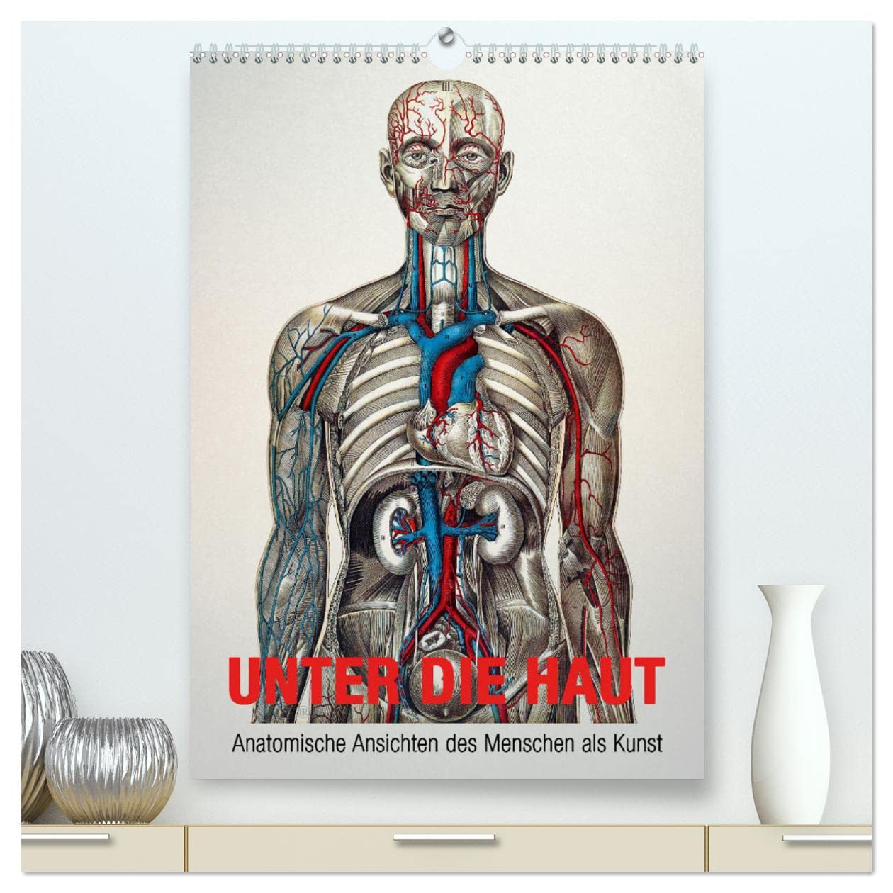 Unter die Haut (hochwertiger Premium Wandkalender 2025 DIN A2 hoch), Kunstdruck in Hochglanz: Anatomische Ansichten des Menschen als Kunst (CALVENDO Gesundheit) Film, Art & Culture
