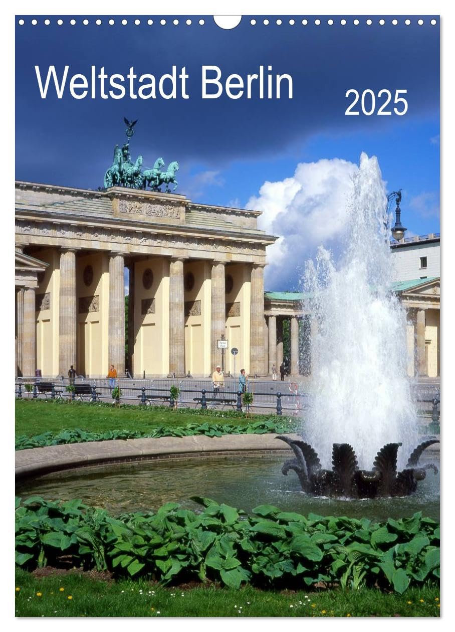 Weltstadt Berlin (Wandkalender 2025 DIN A3 hoch), CALVENDO Monatskalender: eine Metropole mit vielen Gesichtern (CALVENDO Orte) Calendars