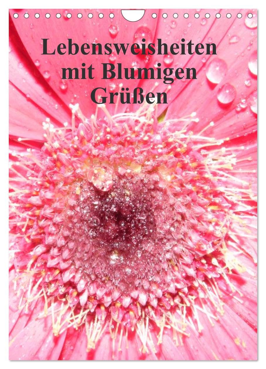 Lebensweisheiten mit Blumigen Grüßen (Wandkalender 2025 DIN A4 hoch), CALVENDO Monatskalender: Wandkalender mit entspannenden Bildern und Lebensweisheiten (CALVENDO Natur) Photography