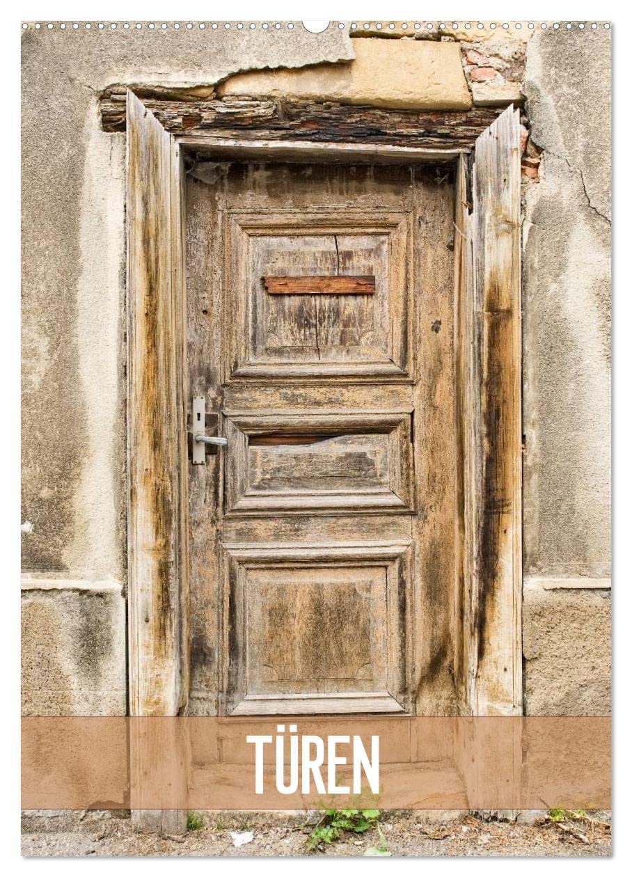 Türen (Wandkalender 2025 DIN A2 hoch), CALVENDO Monatskalender: Türen, meist ein Unikat und stille Zeugen aus vergangenen Tagen (CALVENDO Orte) Photography