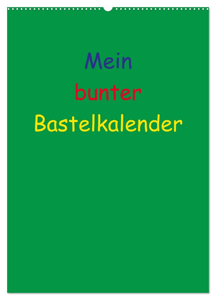 Mein bunter Bastel / Fotokalender (Wandkalender 2025 DIN A2 hoch), CALVENDO Monatskalender: Ein Kalender zum Selbstgestalten (CALVENDO Hobbys) Hobbies & Crafts