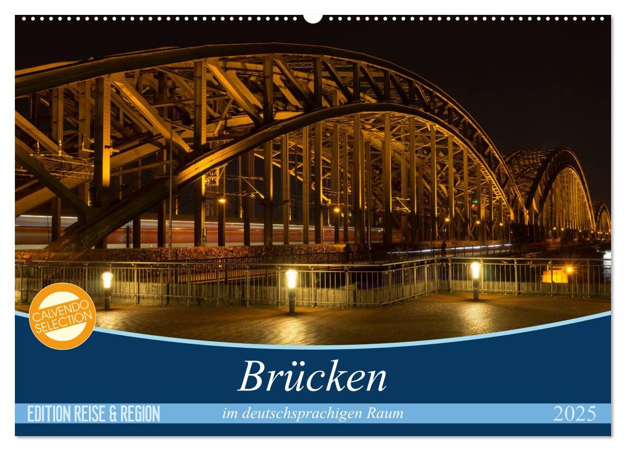 Brücken im deutschsprachigen Raum (Wandkalender 2025 DIN A2 quer), CALVENDO Monatskalender: Ein Blick auf die Brückenbaukunst in Deutschland, Österreich und der Schweiz (CALVENDO Orte) Film, Art & Culture