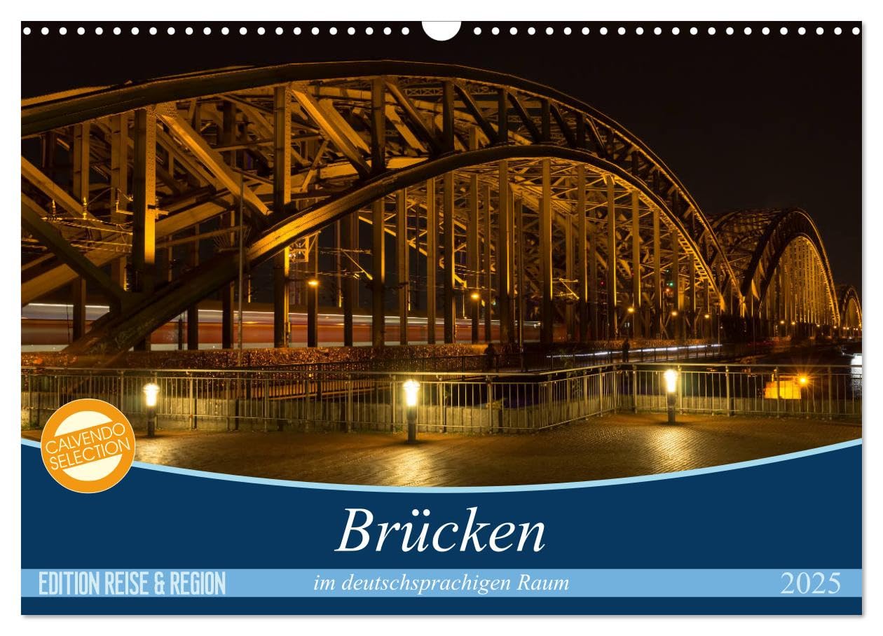 Brücken im deutschsprachigen Raum (Wandkalender 2025 DIN A3 quer), CALVENDO Monatskalender: Ein Blick auf die Brückenbaukunst in Deutschland, Österreich und der Schweiz (CALVENDO Orte) Film, Art & Culture