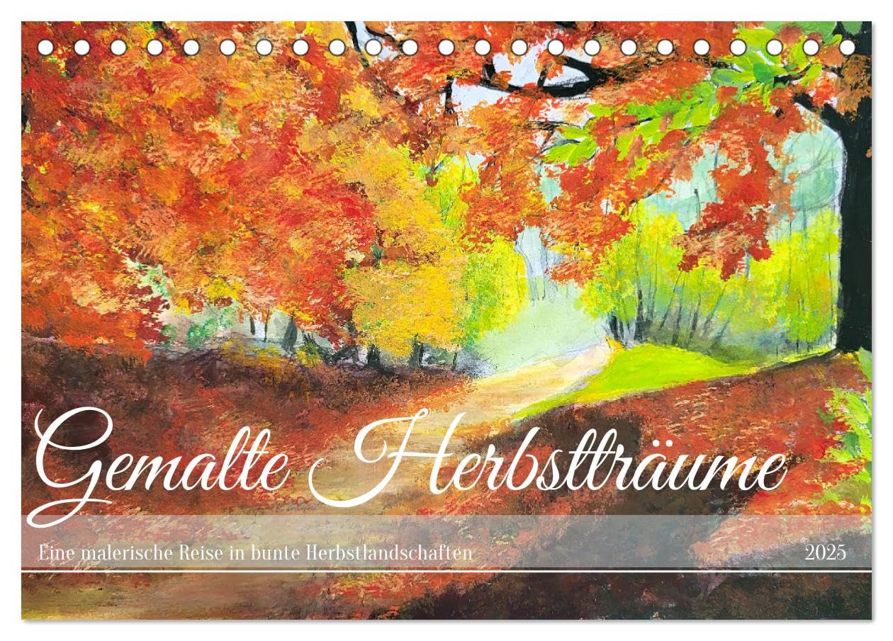 Gemalte Herbstträume - Eine malerische Reise in bunte Herbstlandschaften (Tischkalender 2025 DIN A5 quer), CALVENDO Monatskalender: Künstlerische Impressionen der Jahreszeit Herbst. (CALVENDO Kunst) Film, Art & Culture