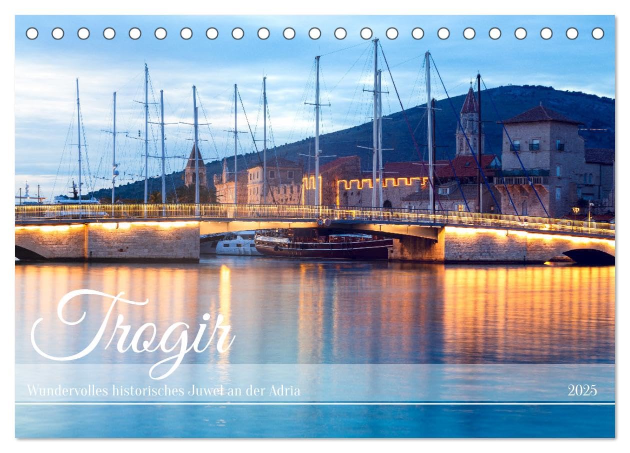 Trogir - Wundervolles historisches Juwel an der Adria (Tischkalender 2025 DIN A5 quer), CALVENDO Monatskalender: Romantisches Weltkulturerbe auf kleiner Insel (CALVENDO Orte) Business & Technology