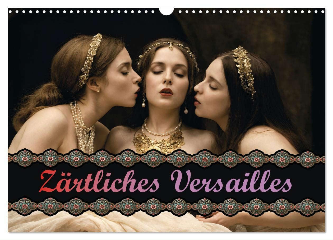 Zärtliches Versailles (Wandkalender 2025 DIN A3 quer), CALVENDO Monatskalender: Eine Reise auf den erotischen Spuren von Marie-Antoinette (CALVENDO Erotik) Social Sciences