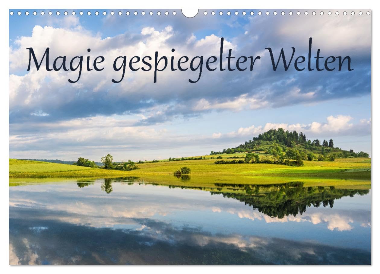 Magie gespiegelter Welten (Wandkalender 2025 DIN A3 quer), CALVENDO Monatskalender: Spiegelungen zaubern besondere Stimmungen. (CALVENDO Natur) Social Sciences