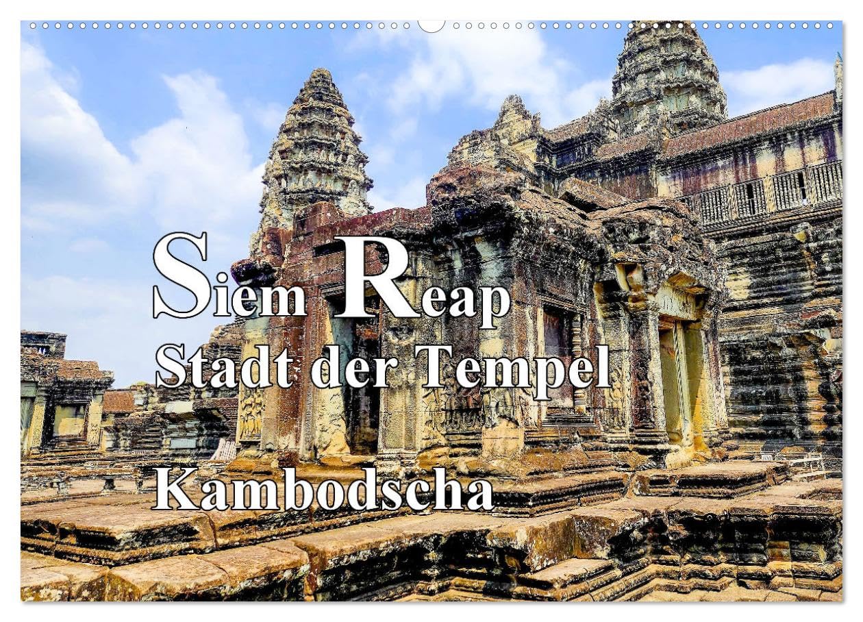 Siem Reap Stadt der Tempel Kambodscha (Wandkalender 2025 DIN A2 quer), CALVENDO Monatskalender: weltgrößte Tempelanlage im Dschungel bei Siem Reap (CALVENDO Orte) Social Sciences