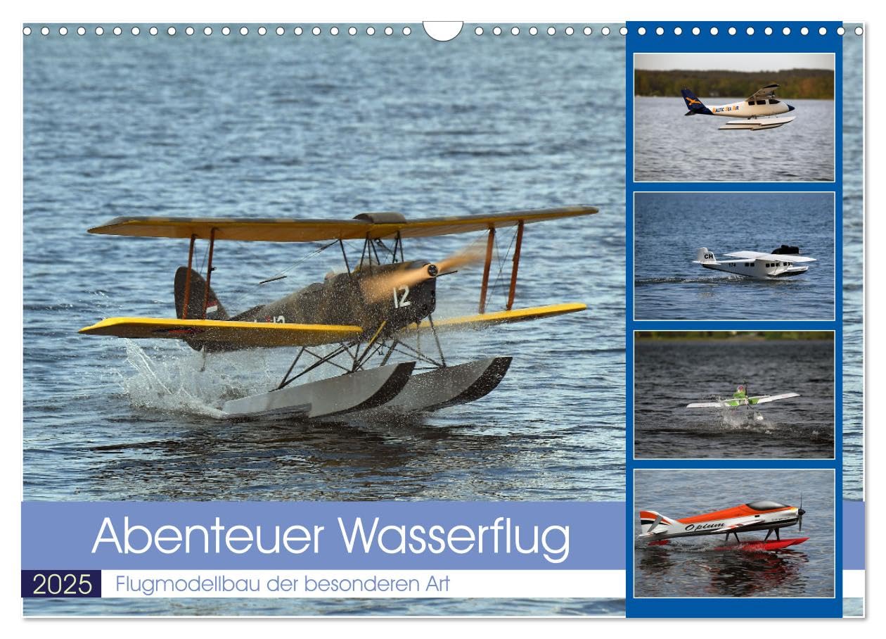 Abenteuer Wasserflug (Wandkalender 2025 DIN A3 quer), CALVENDO Monatskalender: RC-Flugmodelle als Wasserflugzeuge gebaut. (CALVENDO Hobbys) Leisure, Home & Garden