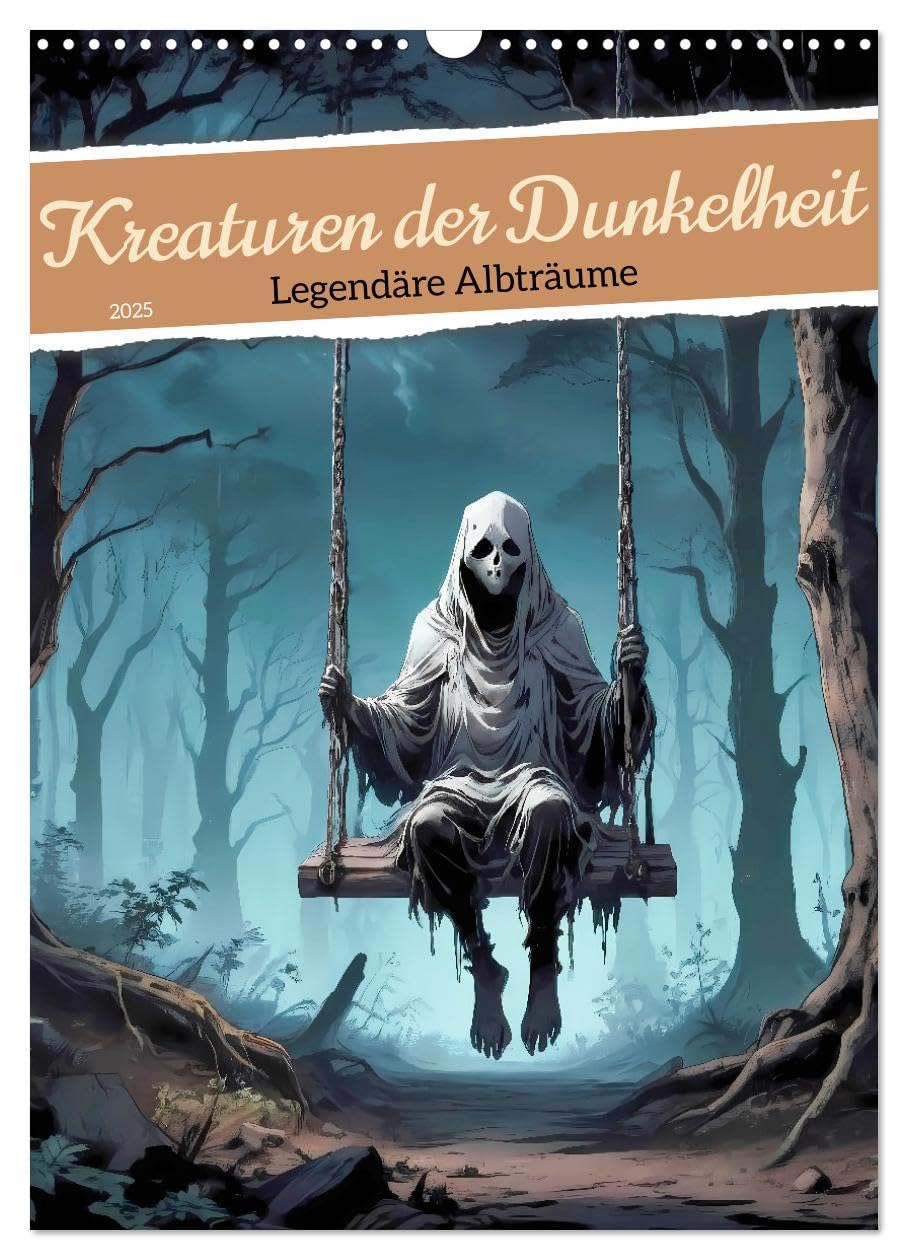 Kreaturen der Dunkelheit - Legendäre Albträume (Wandkalender 2025 DIN A3 hoch), CALVENDO Monatskalender: Ein düsterer Kalender, der legendäre ... Gestalt präsentiert. (CALVENDO Kunst) Horror & Mystery