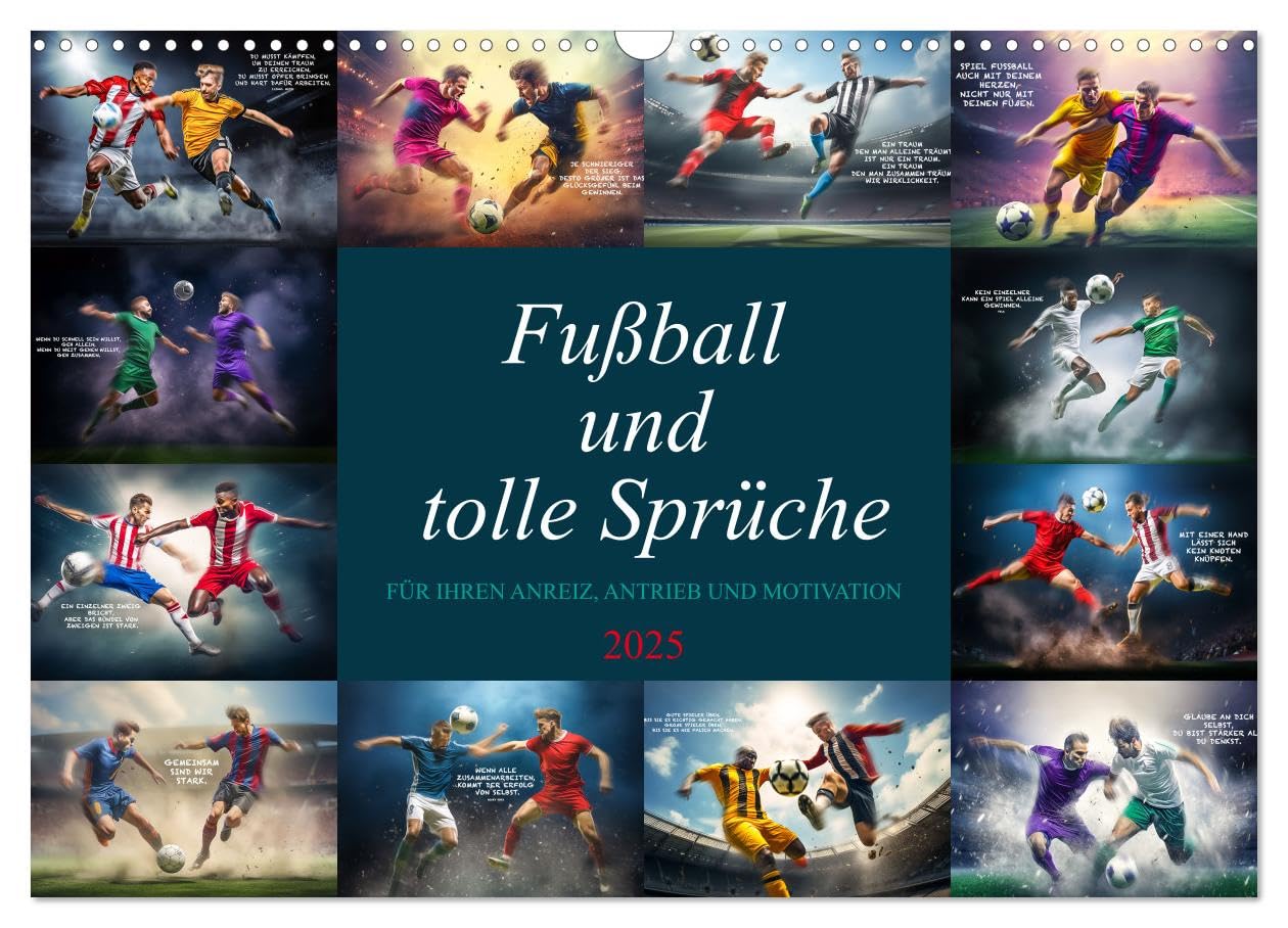 Fußball und tolle Sprüche (Wandkalender 2025 DIN A3 quer), CALVENDO Monatskalender: Das ist er, der ultimative farbenprächtige Fußballkalender mit ... Anreiz und zur Motivation. (CALVENDO Sport) Calendars