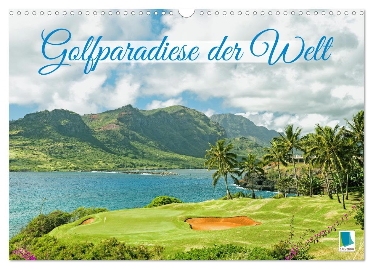 Golfparadiese der Welt (Wandkalender 2025 DIN A3 quer), CALVENDO Monatskalender: Rasen mit Tradition und Anspruch: Golf- und Landschaftsarchitektur (CALVENDO Sport) Health, Nutrition & Fitness