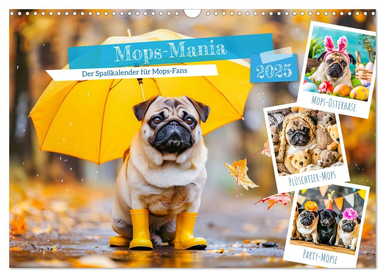 Mops-Mania - Der Spaßkalender für Mops-Fans (Wandkalender 2025 DIN A3 quer), CALVENDO Monatskalender: Lustige Bilder vom Mops-Hund für gute Laune (CALVENDO Tiere) Social Sciences