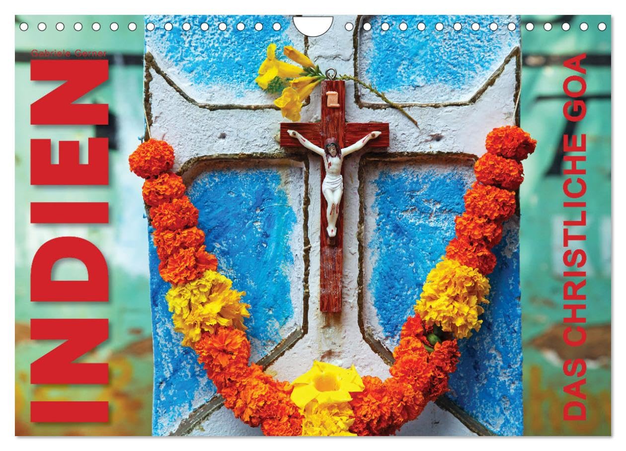 Indien - Das christliche Goa (Wandkalender 2025 DIN A4 quer), CALVENDO Monatskalender: Goa, das an der malerischen Küste Indiens gelegene, einstige ... Geschichte und Architektur. (CALVENDO Glaube) Calendars
